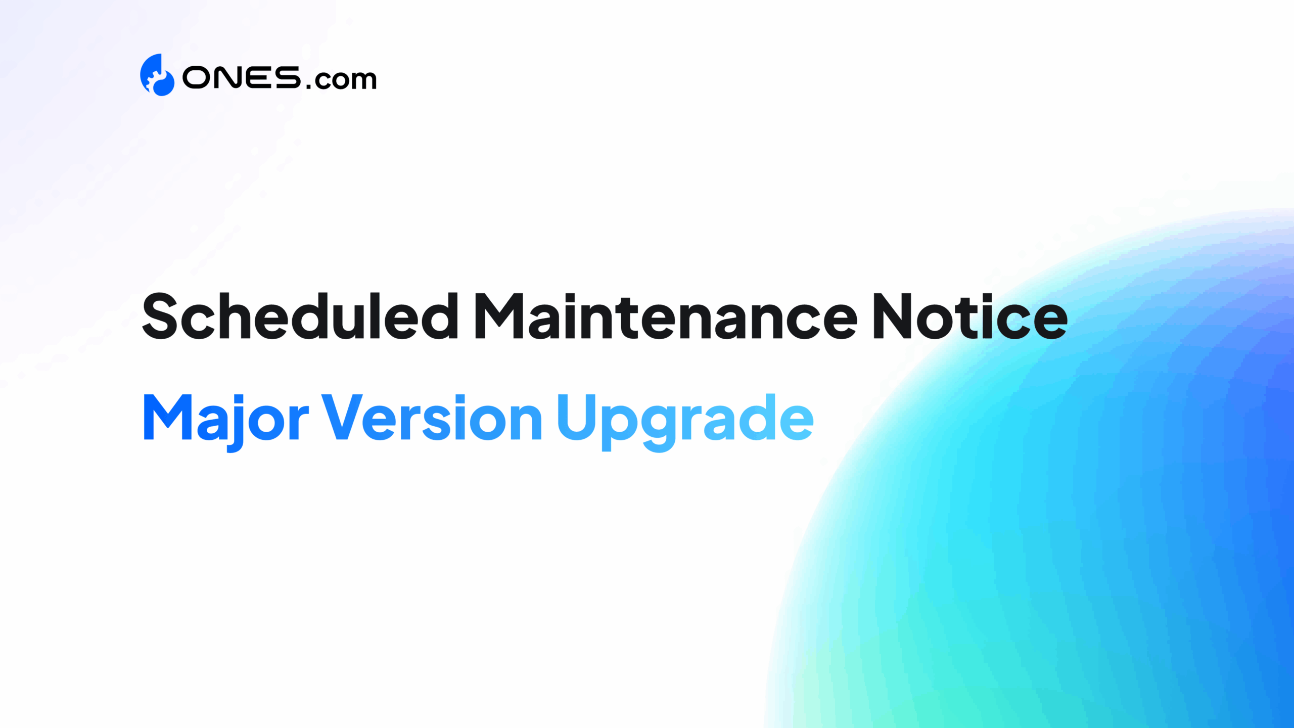 Scheduled Maintenance Notice (Major Version Upgrade)